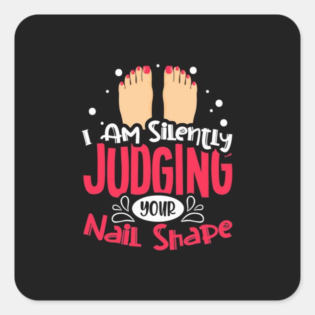 I Am Silently Judging Your Nail Shape Square Sticker (Front)