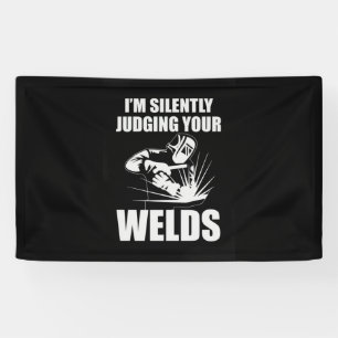 I Am Silently Judging Your Welds Banner