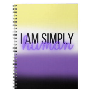 I am simple Human Non-Binary LGBTQ+ Notbook Notebook