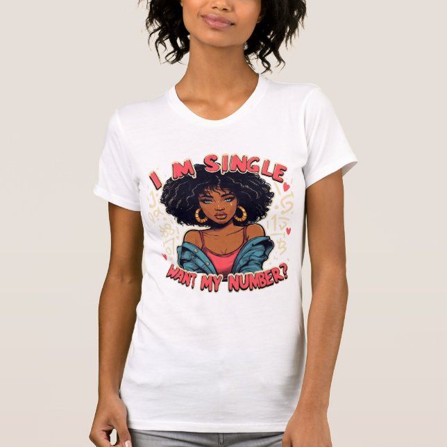 I am single, Want my number? graffiti lady T-Shirt (Front)