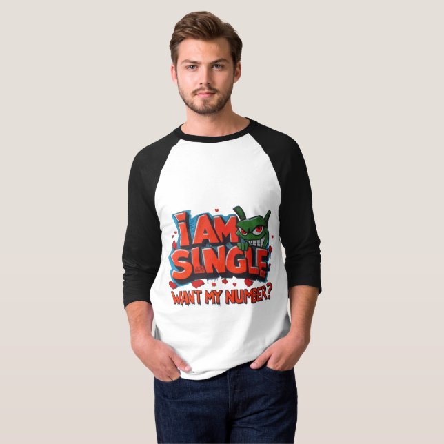 I am single, Want my number? T-Shirt (Front Full)