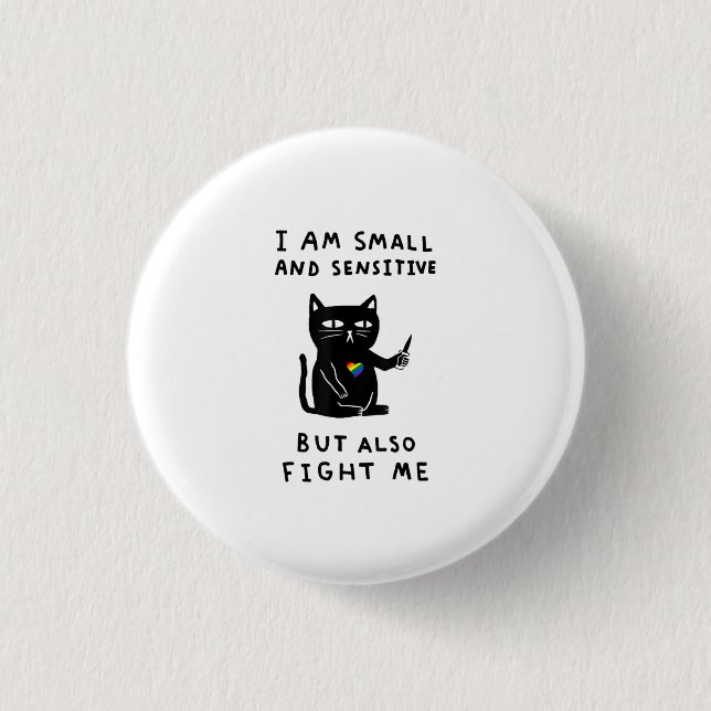 I Am Small And Sensitive But Also Fight Me Cat 3 Cm Round Badge (Front)