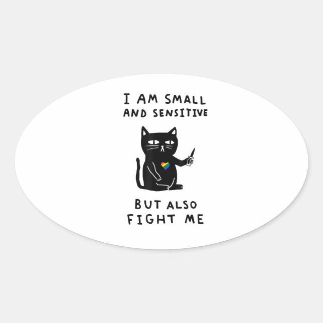 i am small and sensitive but also fight me cat kni oval sticker (Front)