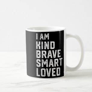 I Am Smart Brave Strong Kind Loved Motivation Teac Coffee Mug