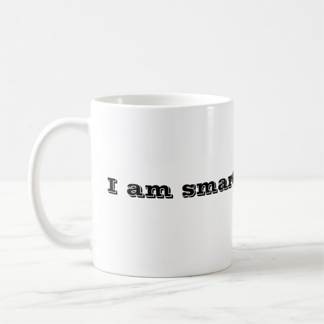 I am smarter than you. coffee mug (Left)