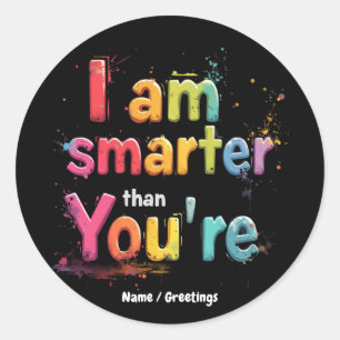 I Am Smarter Than You're Funny Retro Design Classic Round Sticker