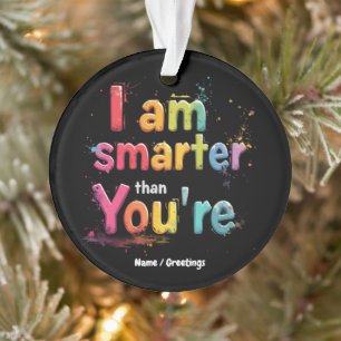 I Am Smarter Than You're Funny Retro Design  Ornament