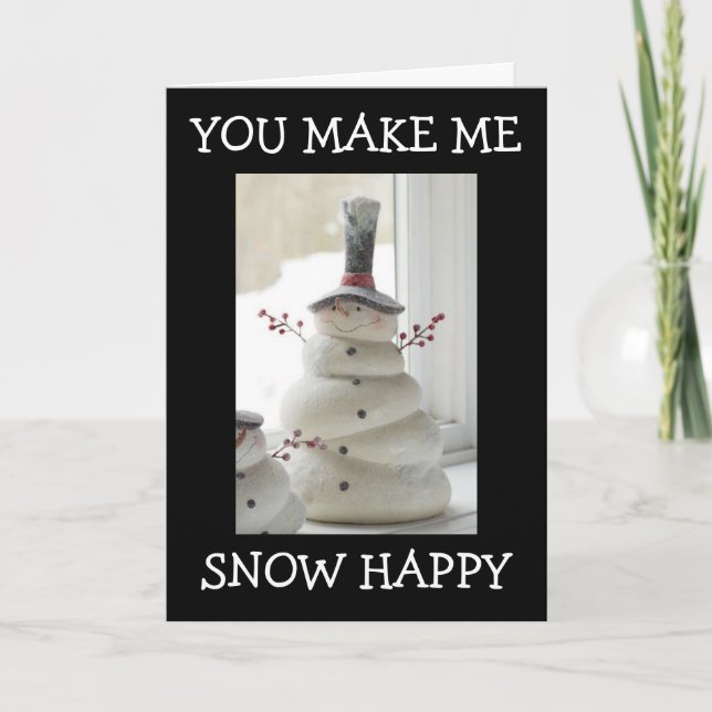 I AM "SNOW HAPPY" THAT YOU ARE IN MY LIFE HOLIDAY CARD (Front)