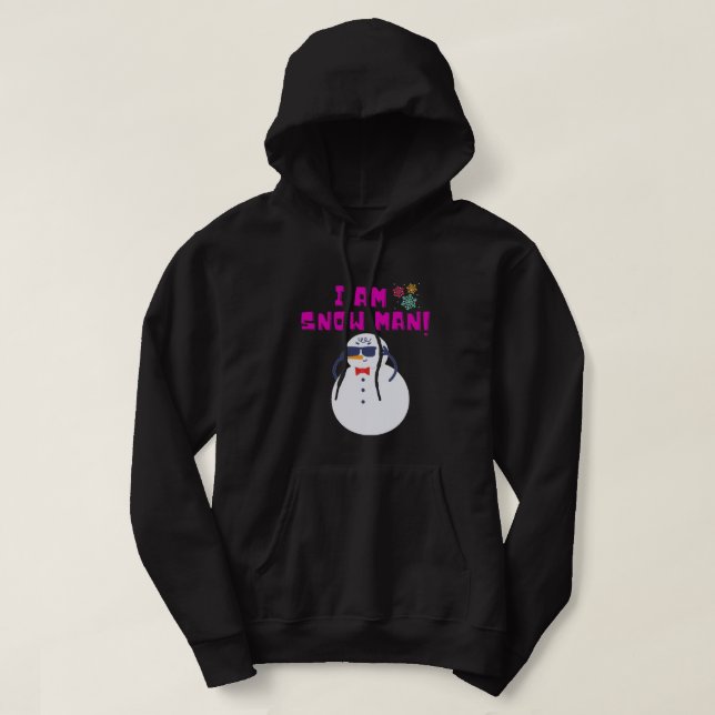 I AM SNOW MAN! HOODIE (Design Front)