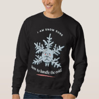 I Am Snow Sure How To Handle The Cold Snow Winter 