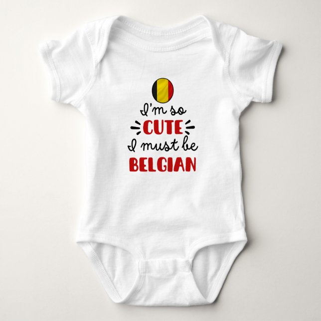 I am so cute I must be Belgian Baby Bodysuit (Front)