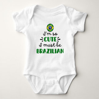 I am so cute I must be Brazilian Baby Bodysuit