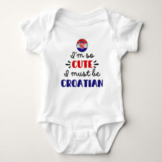 I am so cute I must be Croatian Baby Bodysuit