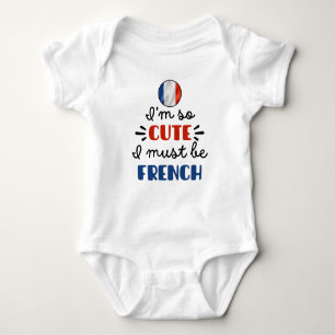 I am so cute I must be French Baby Bodysuit