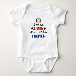I am so cute I must be French Baby Bodysuit