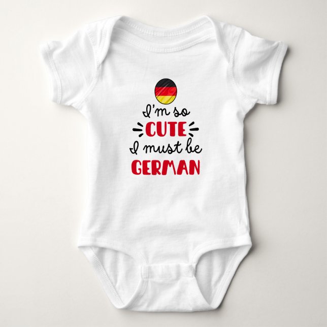 I am so cute I must be German Baby Bodysuit (Front)