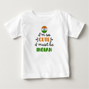 I am so cute I must be Indian Baby T-Shirt