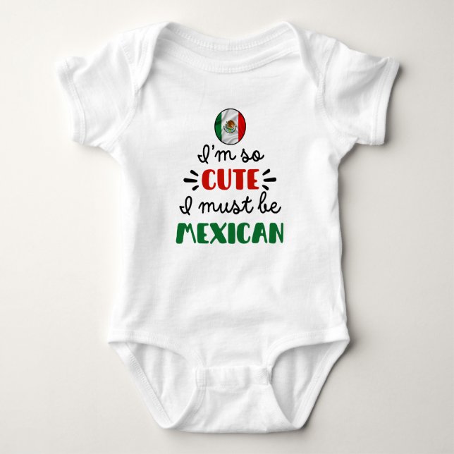 I am so cute I must be Mexican Baby Bodysuit (Front)