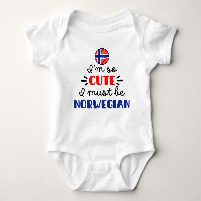 I am so cute I must be Norwegian Baby Bodysuit (Front)