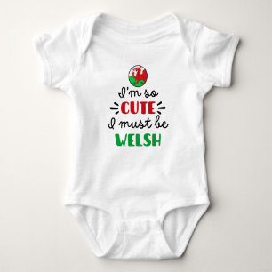 I am so cute I must be Welsh Baby Bodysuit