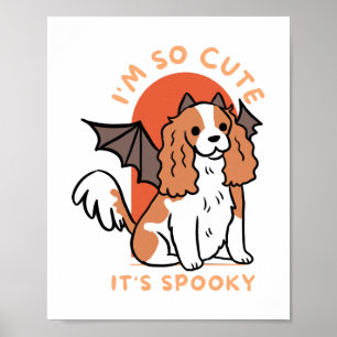 I Am So Cute It Is Spooky Cute Halloween Dog Poster