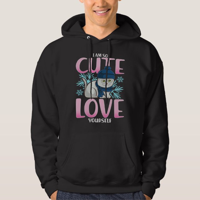 I Am So Cute Love Yourself Cat Hoodie (Front)