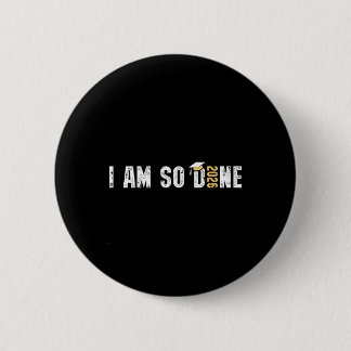 I Am So Done Cl Of 2026 Design, Funny Graduation 6 Cm Round Badge