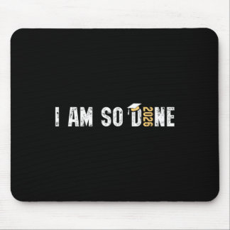 I Am So Done Cl Of 2026 Design, Funny Graduation Mouse Pad