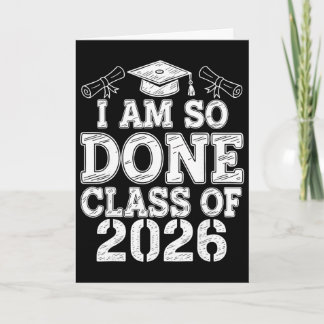 I Am So Done Cl Of 2026 Graduate Senior 2026 Gradu Card