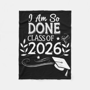 I Am So Done Cl Of 2026 Graduation Humour Fleece Blanket