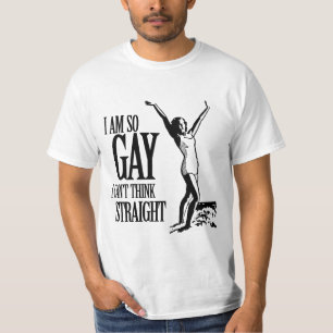 I Am So Gay I Can't Think Straight T-Shirt