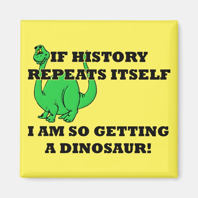 I Am So Getting A Dinosaur Funny Fridge Magnet (Front)