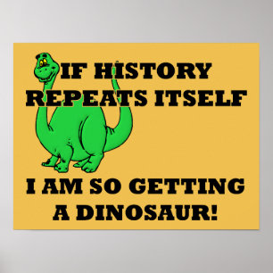 I Am So Getting A Dinosaur Funny Poster Sign