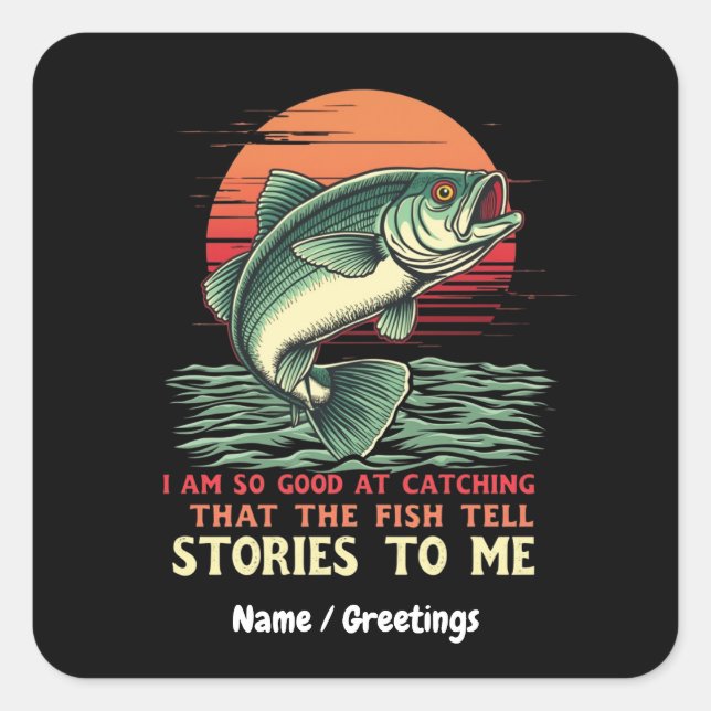I Am So Good at Catching Fish Square Sticker (Front)