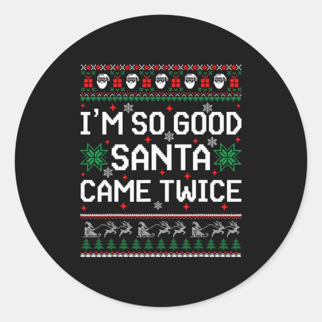 I Am So Good Santa Came Twice Couple Matching Chri Classic Round Sticker (Front)