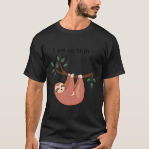 I Am So High Funny Hanging Sloth Hatstickercell Ca T-Shirt