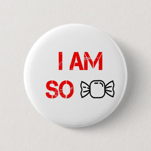 I am so sweet 6 cm round badge