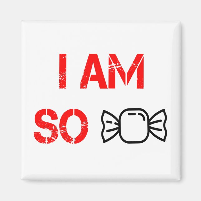 I am so sweet magnet (Front)
