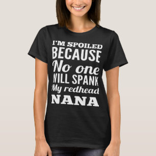 I am soiled because no one will spank my redhead N T-Shirt