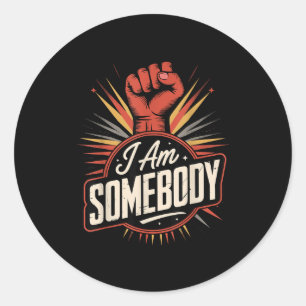 I am somebody _ civil rights empowerment graphic classic round sticker