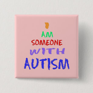 "I AM SOMEONE WITH AUTISM" 15 CM SQUARE BADGE