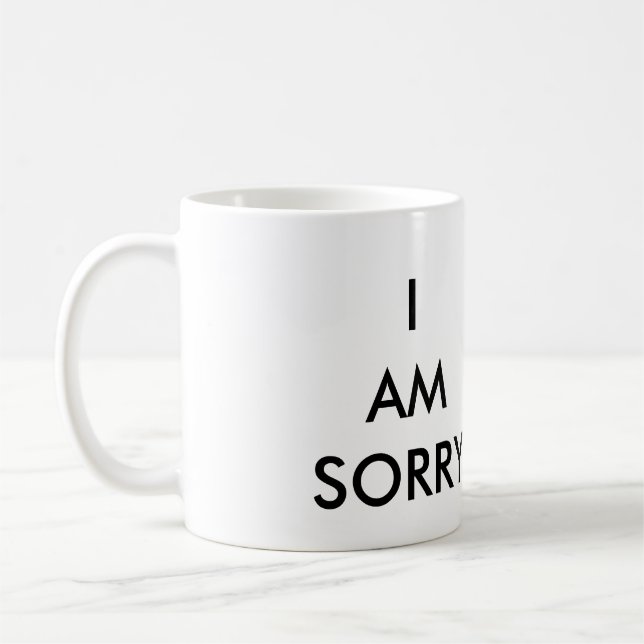 I AM SORRY COFFEE MUG (Left)