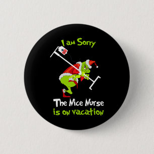 I Am Sorry The Nice Nurse Is On Vacation Funny Chr 6 Cm Round Badge