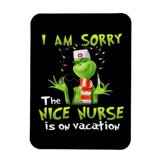 I am sorry the nice nurse is on vacation  magnet (Vertical)