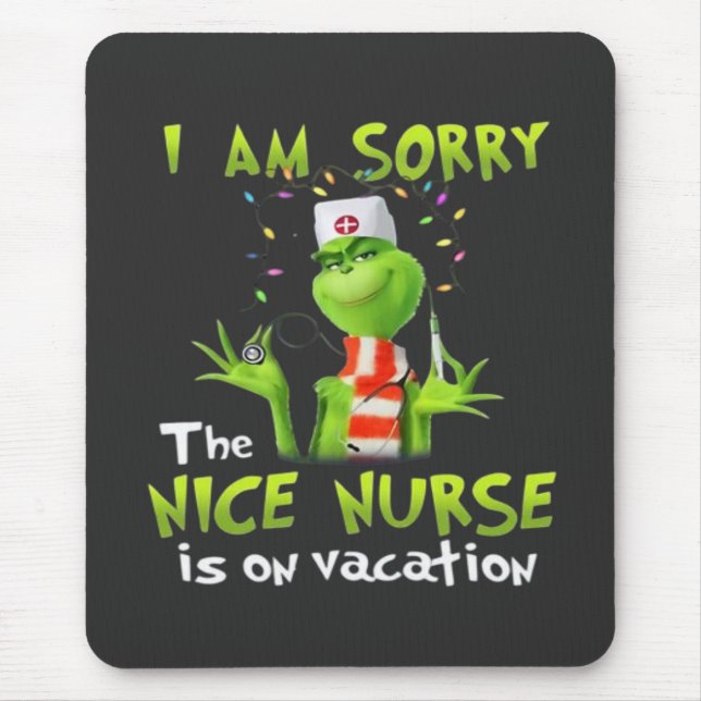 I am sorry the nice nurse is on vacation  mouse pad (Front)
