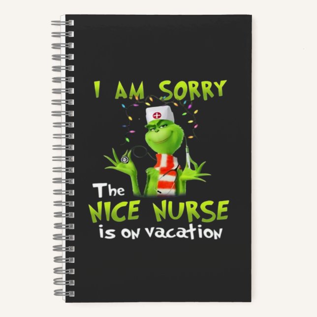 I am sorry the nice nurse is on vacation  notebook (Front)