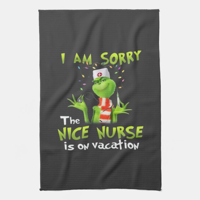 I am sorry the nice nurse is on vacation  tea towel (Vertical)