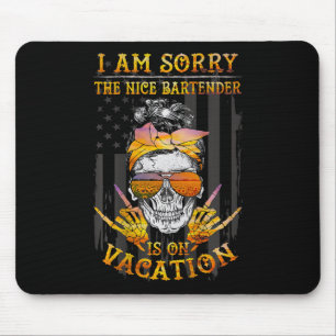 I Am Sorry The Nice Rtender Is On Vacation Skull Mouse Pad