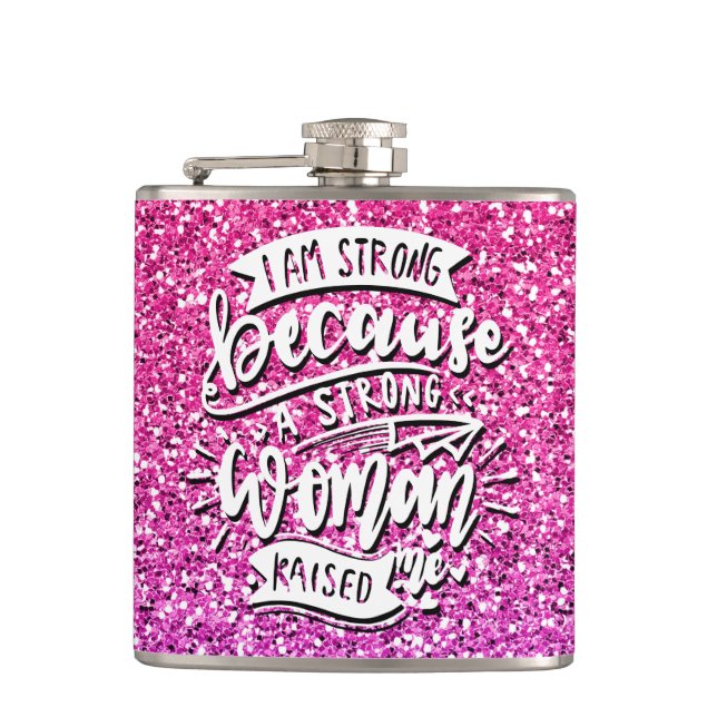 I AM STRONG BECAUSE A STRONG WOMAN RAISED ME HIP FLASK (Front)