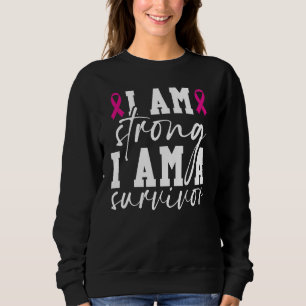 I Am Strong, I Am A Survivor Sweatshirt